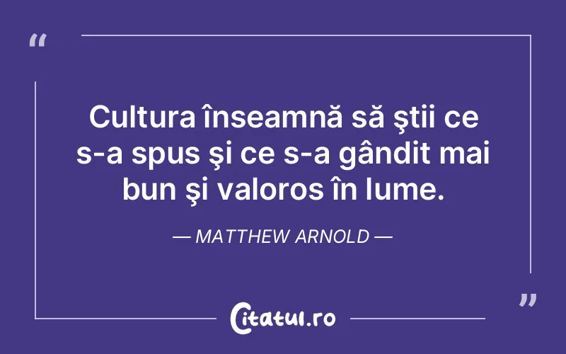 Citat Matthew Arnold - citate viata