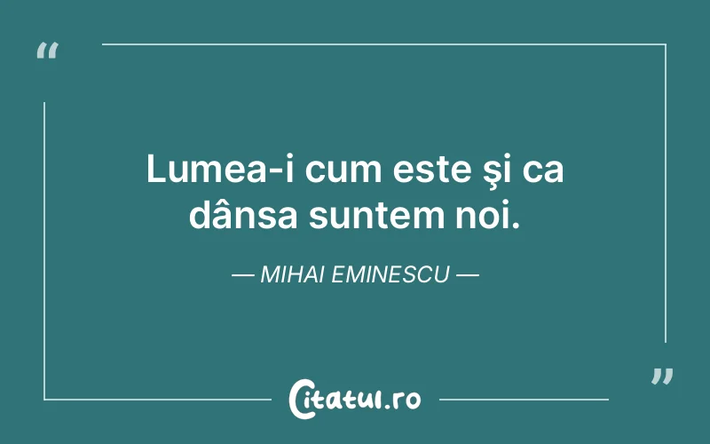 Citat Mihai Eminescu - citate viata