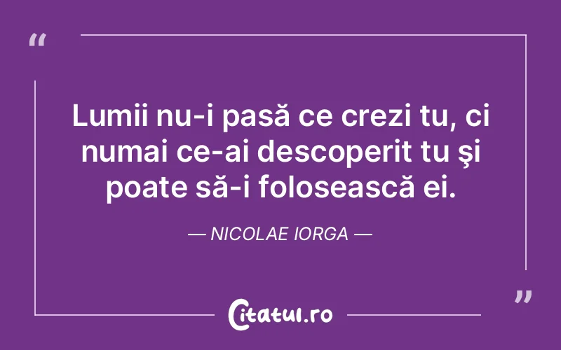 Citat Nicolae Iorga - citate viata