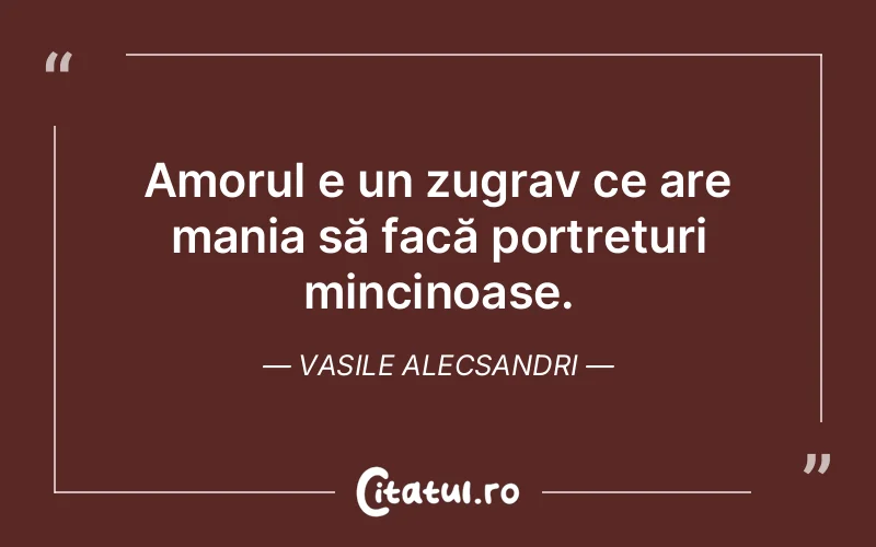 Citat Vasile Alecsandri - citate viata