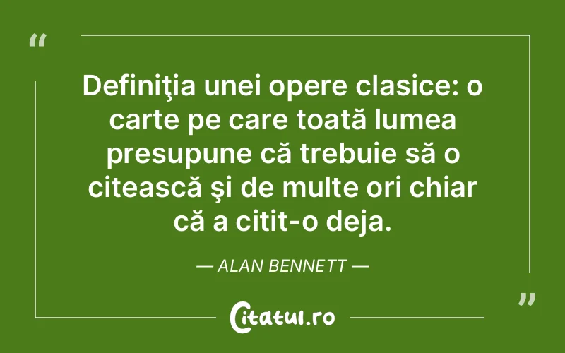 Citat Alan Bennett - citate viata