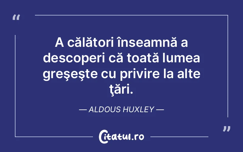 Citat Aldous Huxley - citate viata