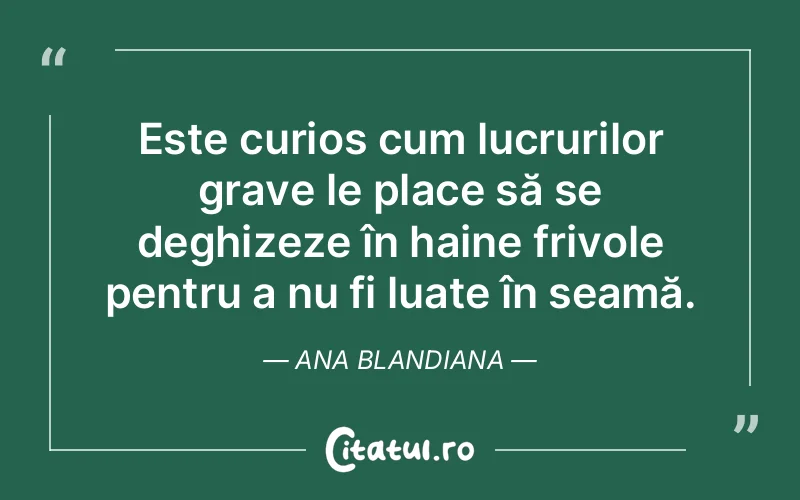 Citat Ana Blandiana - citate viata