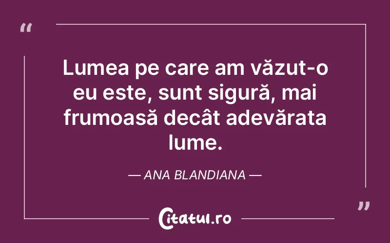 Citat Ana Blandiana - citate viata