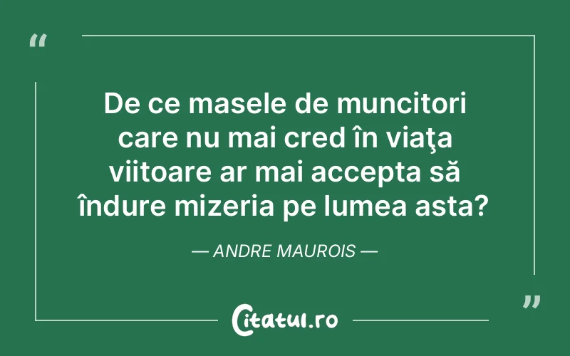 Citat Andre Maurois - citate viata