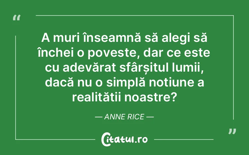 Citat Anne Rice - citate viata
