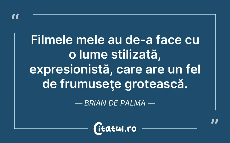 Citat Brian De Palma - citate viata