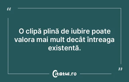 O clipă plină de iubire poate valora m... O clipă plină de iubire poate valora m...