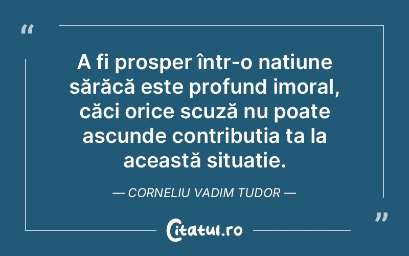 Citat Corneliu Vadim Tudor - citate viata