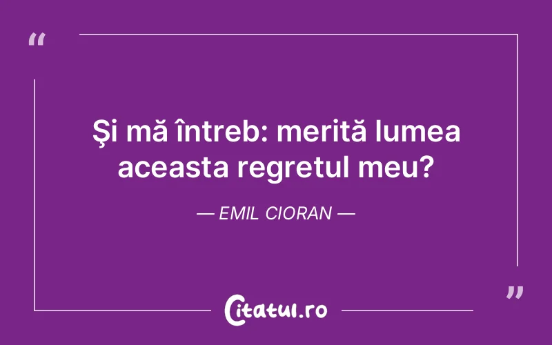 Citat Emil Cioran - citate viata
