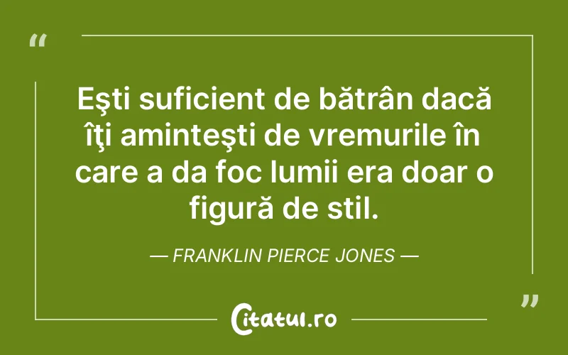 Citat Franklin Pierce Jones - citate viata