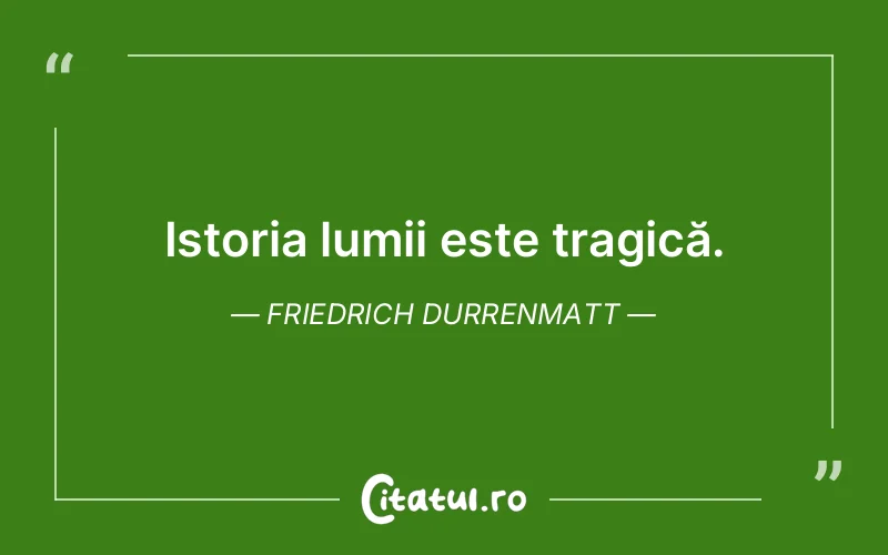 Citat Friedrich Durrenmatt - citate viata