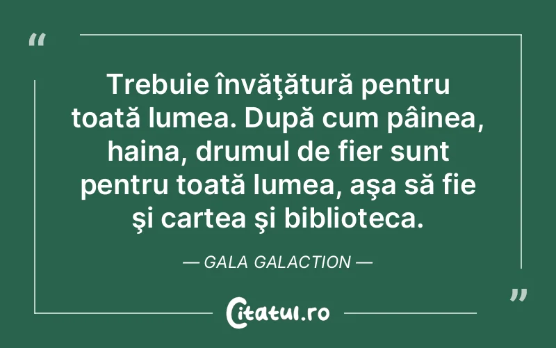 Citat Gala Galaction - citate viata
