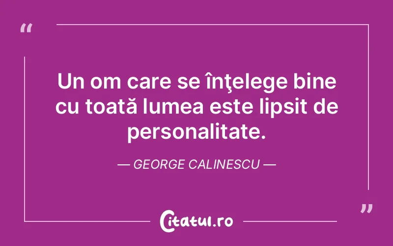 Citat George Calinescu - citate viata