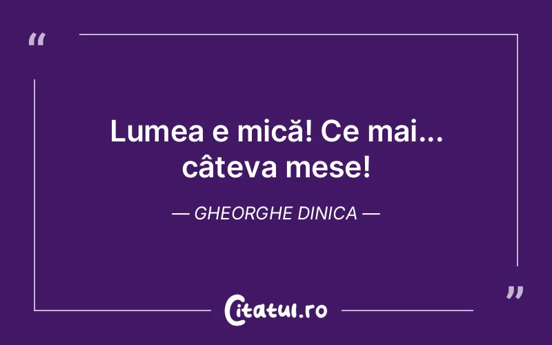 Citat Gheorghe Dinica - citate viata