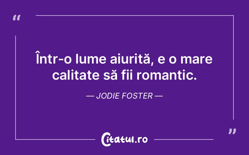 Citat Jodie Foster - citate viata