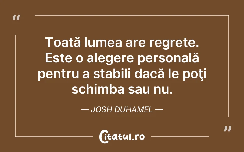 Citat Josh Duhamel - citate viata