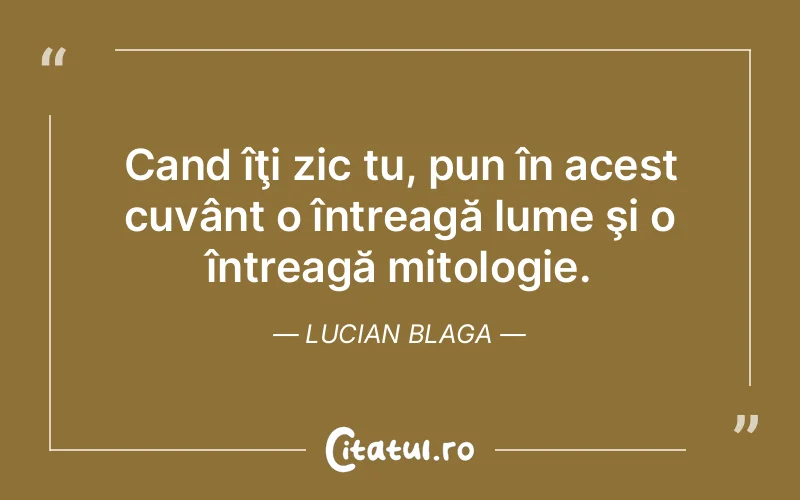 Citat Lucian Blaga - citate viata