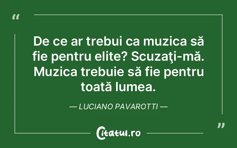 Citat Luciano Pavarotti - citate viata