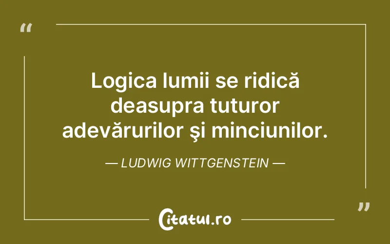 Citat Ludwig Wittgenstein - citate viata