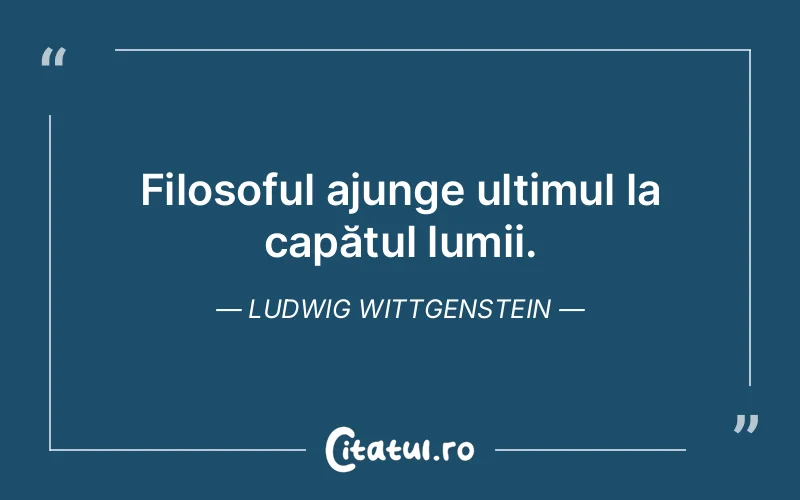 Citat Ludwig Wittgenstein - citate viata