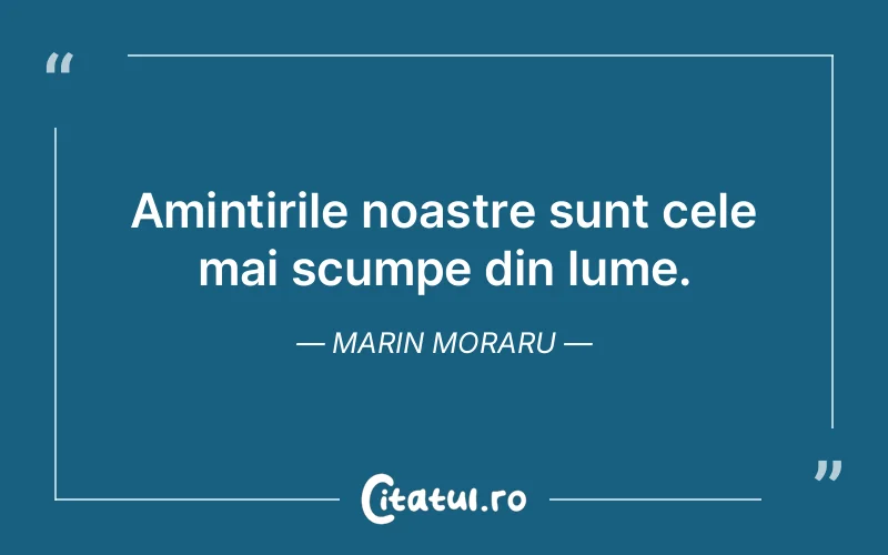 Citat Marin Moraru - citate viata