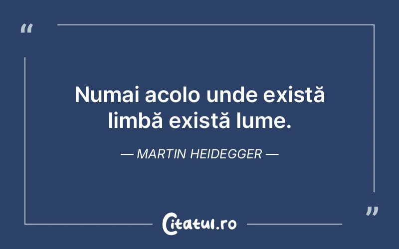 Citat Martin Heidegger - citate viata