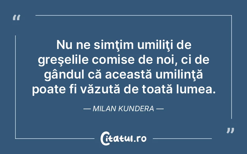 Citat Milan Kundera - citate viata
