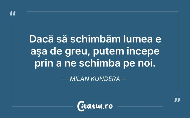 Citat Milan Kundera - citate viata