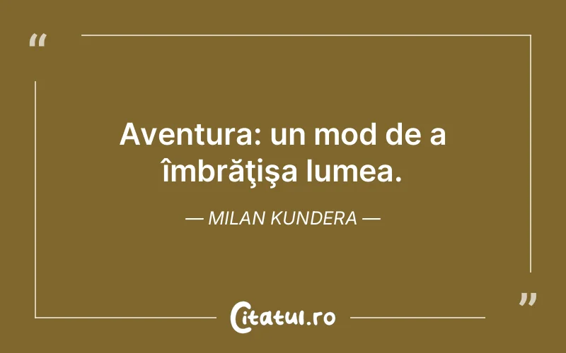 Citat Milan Kundera - citate viata