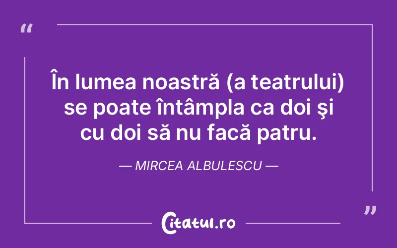 Citat Mircea Albulescu - citate viata