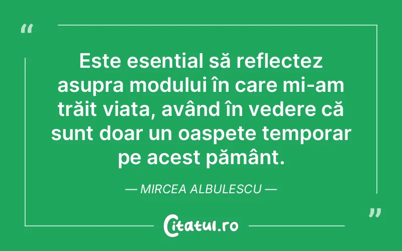 Citat Mircea Albulescu - citate viata