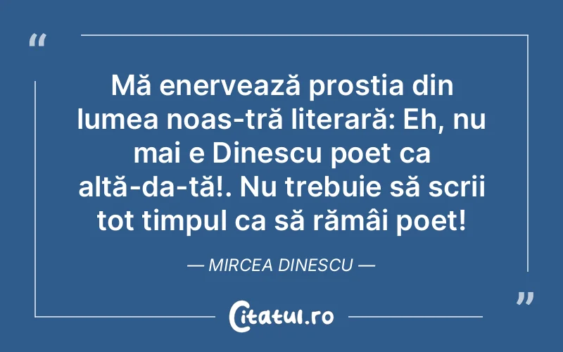 Citat Mircea Dinescu - citate viata