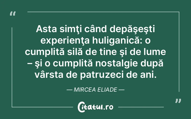 Citat Mircea Eliade - citate viata
