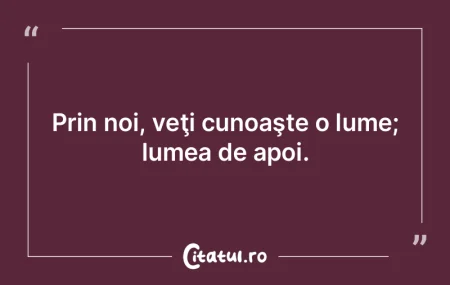 Lumea e făcută din gesturi mici, nu di...