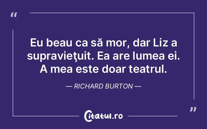 Citat Richard Burton - citate viata