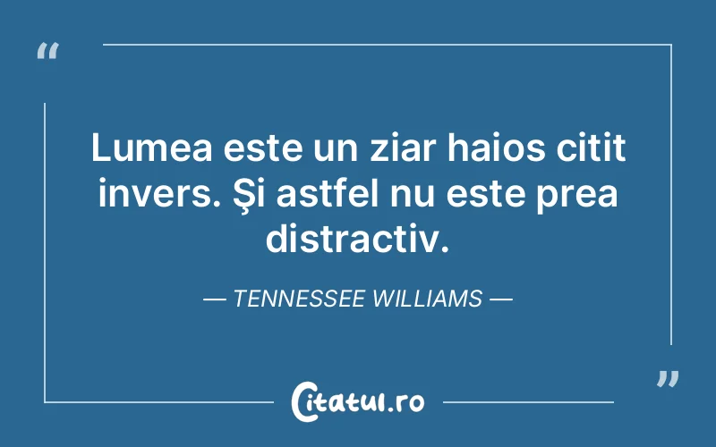 Citat Tennessee Williams - citate viata