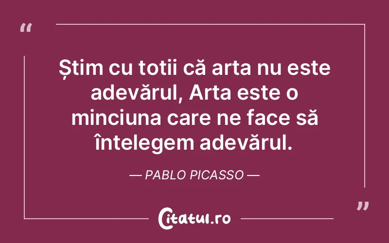 Citat Pablo Picasso - citate viata