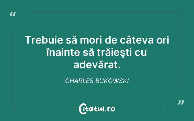 Citat Charles Bukowski - citate viata