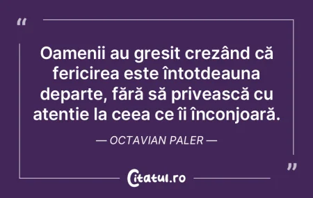 Oamenii au greșit crezând că fericire...