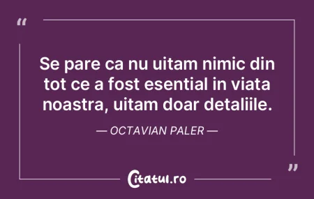 Se pare ca nu uitam nimic din tot ce a f...