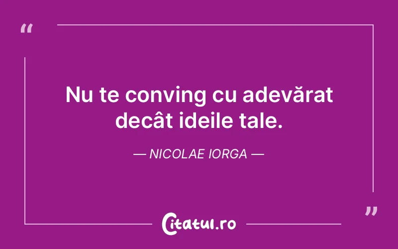 Citat Nicolae Iorga - citate viata