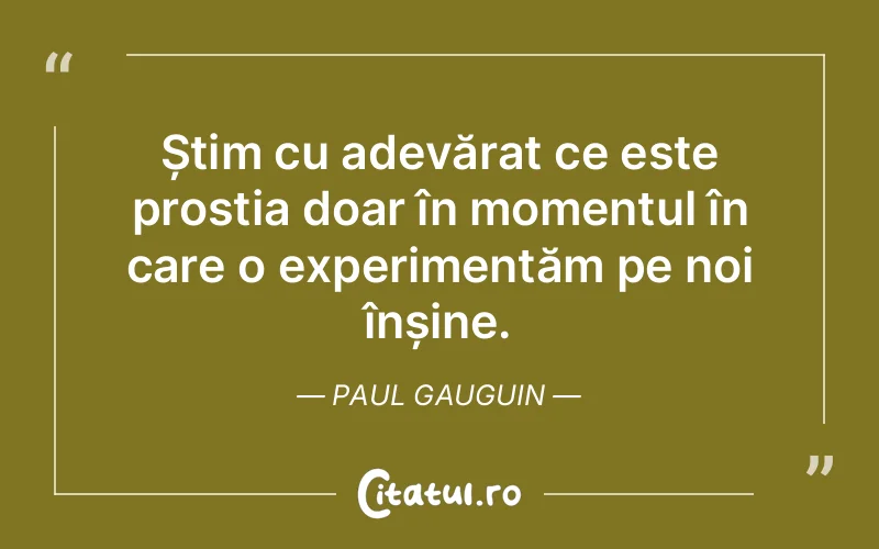 Citat Paul Gauguin - citate viata
