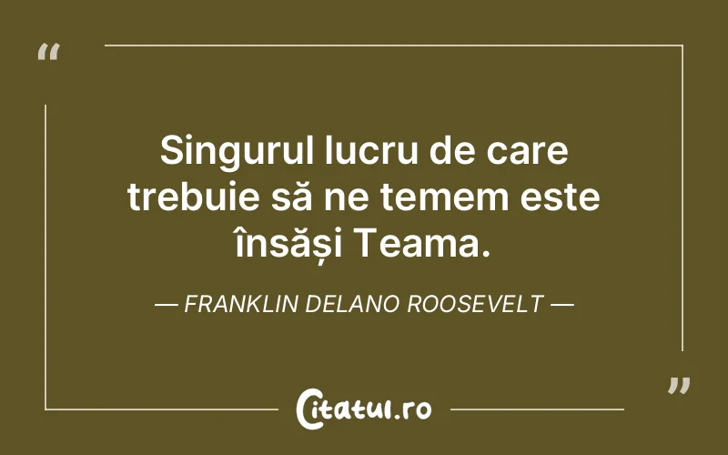 Citat Franklin Delano Roosevelt - citate viata