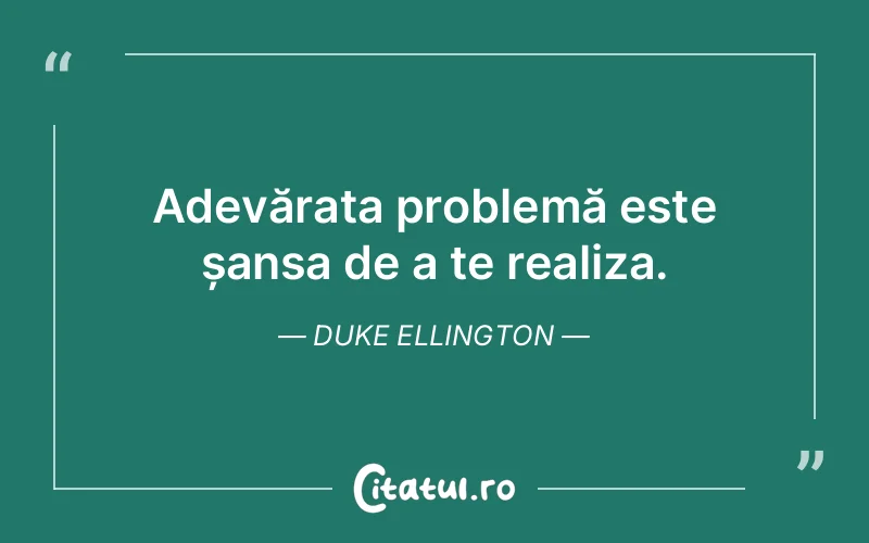 Citat Duke Ellington - citate viata