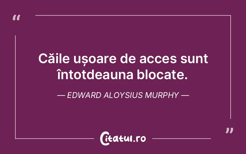 Citat Edward Aloysius Murphy - citate viata