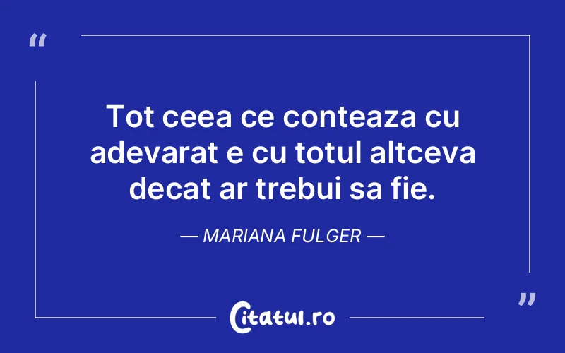 Citat Mariana Fulger - citate viata
