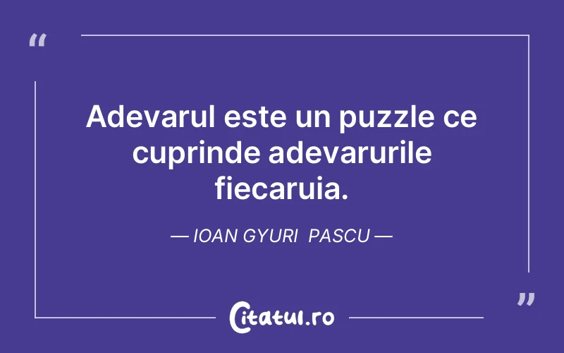 Citat Ioan Gyuri Pascu - citate viata