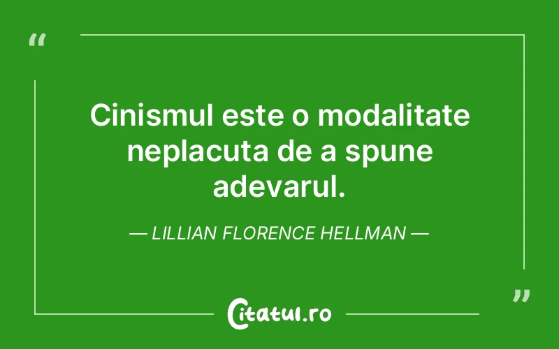 Citat Lillian Florence Hellman - citate viata