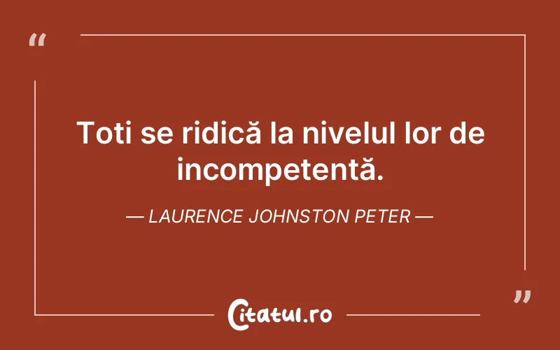 Citat Laurence Johnston Peter - citate viata